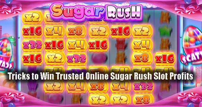 Tricks to Win Trusted Online Sugar Rush Slot Profits